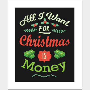 All I want For Christmas Is Money Funny Xmas Posters and Art